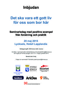 Inbjudan Det ska vara ett gott liv för oss som bor här Seminariedag med positiva exempel från forskning och praktik 20 maj 2015