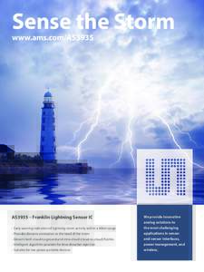 Sense the Storm www.ams.com/AS3935 AS3935 – Franklin Lightning Sensor IC - Early warning indication of lightning storm activity within a 40km range - Provides distance estimation to the head of the storm
