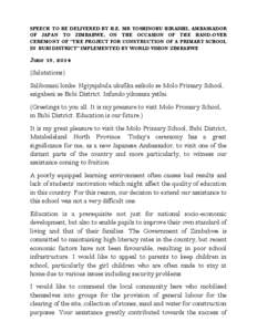 SPEECH TO BE DELIVERED BY H.E. MR YOSHINOBU HIRAISHI, AMBASSADOR OF JAPAN TO ZIMBABWE, ON THE OCCASION OF THE HAND-OVER CEREMONY OF “THE PROJECT FOR CONSTRUCTION OF A PRIMARY SCHOOL IN BUBI DISTRICT” IMPLEMENTED BY W