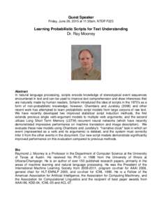 Guest Speaker Friday, June 26, 2015 at 11:30am, NTDP F223 Learning Probabilistic Scripts for Text Understanding  Dr. Ray Mooney