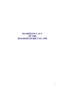 THE BANKRUPTCY ACT OF THE KINGDOM OF BHUTAN, 1999