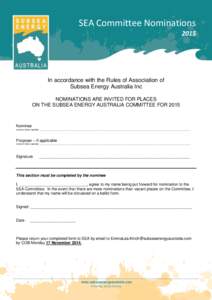 SEA Committee Nominations 2015 In accordance with the Rules of Association of Subsea Energy Australia Inc NOMINATIONS ARE INVITED FOR PLACES