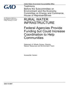 GAO-15-450T, Rural Water Infrastructure: Federal Agencies Provide Funding but Could Increase Coordination to Help Communities