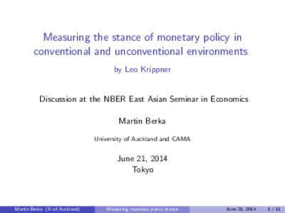 Measuring the stance of monetary policy in conventional and unconventional environments by Leo Krippner Discussion at the NBER East Asian Seminar in Economics Martin Berka