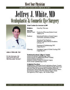 Meet Your Physician CAROLINA EYE ASSOCIATES MEDICAL STAFF Jeffrey J. White, MD  Oculoplastic & Cosmetic Eye Surgery