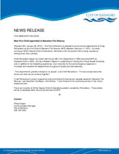 NEWS RELEASE FOR IMMEDIATE RELEASE New Fire Chief appointed to Nanaimo Fire Rescue (Nanaimo BC, January 28, 2014) – The City of Nanaimo is pleased to announce the appointment of Craig Richardson as the Fire Chief of Na