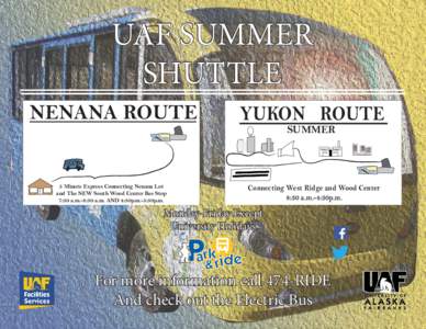 UAF SUMMER SHUTTLE NENANA ROUTE 5 Minute Express Connecting Nenana Lot and The NEW South Wood Center Bus Stop