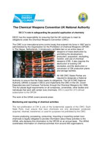 The Chemical Weapons Convention UK National Authority DECC’s role in safeguarding the peaceful application of chemistry DECC has the responsibility for ensuring that the UK continues to meet its obligations under the C