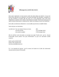 Message du comité des loisirs  Nous avons maintenant un tout nouveau centre des loisirs depuis juin dernier. Si vous avez besoin d’une salle pour une conférence, une réunion de famille, des funérailles, un baptême