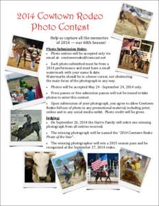 2014 Cowtown Rodeo Photo Contest Help us capture all the memories of 2014 — our 60th Season! Photo Submission Rules: • Photo entries will be accepted only via