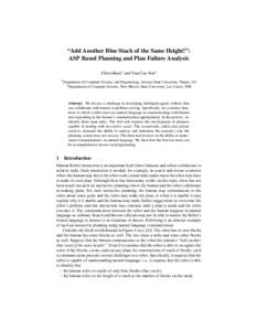 “Add Another Blue Stack of the Same Height!”: ASP Based Planning and Plan Failure Analysis Chitta Baral1 and Tran Cao Son2 1  Department of Computer Science and Engineering, Arizona State University, Tempe, AZ