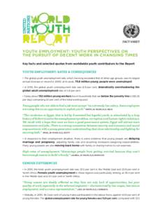 FACT SHEET  YOUTH EMPLOYMENT: YOUTH PERSPECTIVES ON THE PURSUIT OF DECENT WORK IN CHANGING TIMES Key facts and selected quotes from worldwide youth contributors to the Report