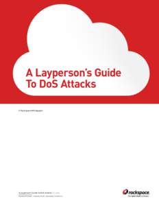 A Layperson’s Guide To DoS Attacks A Rackspace Whitepaper A Layperson’s Guide to DoS Attacks | Cover © 2013 Rackspace US, Inc.