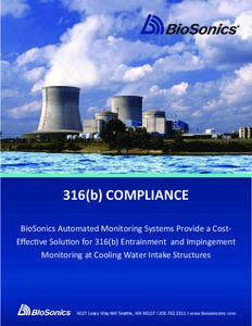 316(b) COMPLIANCE  BioSonics Automated Monitoring Systems Provide a Cost‐ Eﬀec ve Solu on for 316(b) Entrainment  and Impingement  Monitoring at Cooling Water Intake Structures  