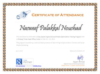 CERTIFICATE OF ATTENDANCE  Nasweef Palakkal Noushad The candidate has attended a 2-Day Search Engine & Social Media Optimization Training Program held at Khaleej Times Head Office, Dubai on Feb 18 – 19, 2015. The progr