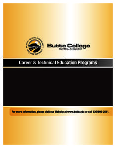 Butte College’s Career & Technical Education Programs Agriculture/Horticulture/Natural Resources Agriculture Business . . . . . . . . . . . . . . . . . . . . . . . . . . . . . . . . . . . . . . . . . . . . . . . . . .