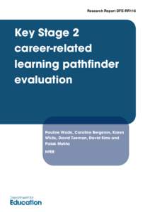 Research Report DFE-RR116  Key Stage 2 career-related learning pathfinder evaluation