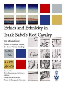 Ethics and Ethnicity in Isaak Babel’s Red Cavalry Dr. Efraim Sicher Professor of Comparative Literature Ben-Gurion University of the Negev