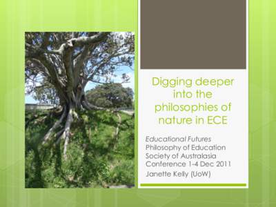 Digging deeper into the philosophies of nature in ECE Educational Futures Philosophy of Education