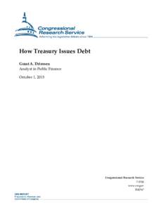 How Treasury Issues Debt Grant A. Driessen Analyst in Public Finance October 1, 2015  Congressional Research Service