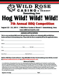 Emmetsburg, Iowa  Hog Wild! Wild! Wild! 7th Annual BBQ Competition  August[removed], 2014 l Wild Rose Casino & Resort l Emmetsburg, Iowa