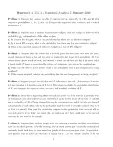 Homework 4, Statistical Analysis I, Summer 2018 Problem 1: Suppose the random variable X can take on the values 17, 12, −10, and 23 with respective probabilities .3, .15, .2, and .35. Compute the expected value