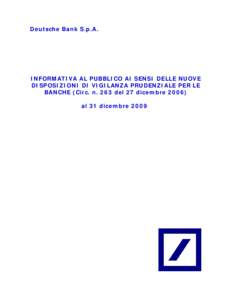 Deutsche Bank S.p.A.  INFORMATIVA AL PUBBLICO AI SENSI DELLE NUOVE DISPOSIZIONI DI VIGILANZA PRUDENZIALE PER LE BANCHE (Circ. n. 263 del 27 dicembre[removed]al 31 dicembre 2009