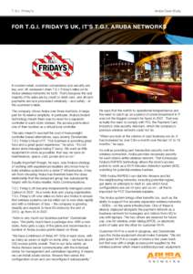 T.G.I. Friday’s  Aruba Case Study For T.G.I. Friday’s UK, it’s T.G.I. Aruba Networks