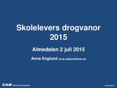 Skolelevers drogvanor 2015 Almedalen 2 juli 2015 Anna Englund   Skolelevers drogvanor