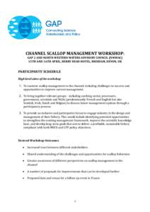 CHANNEL SCALLOP MANAGEMENT WORKSHOP: GAP 2 AND NORTH WESTERN WATERS ADVISORY COUNCIL (NWWAC) 15TH AND 16TH APRIL, BERRY HEAD HOTEL, BRIXHAM, DEVON, UK PARTICIPANTS’ SCHEDULE High level aims of the workshop