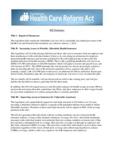 Bill Summary Title I – Repeal of Obamacare This legislation fully repeals the Affordable Care Act (ACA) and health care-related provisions in the Health Care and Education Reconciliation Act, effective January 1, 2016.