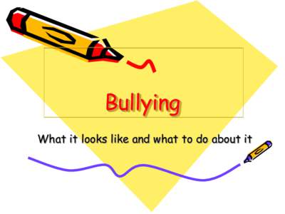 Bullying What it looks like and what to do about it What is Bullying? Bullying is repeated actions that make people feel bad, hurt their feelings or