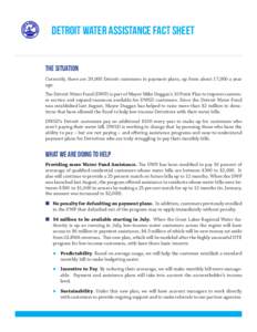 Detroit Water Assistance Fact Sheet The situation Currently, there are 29,000 Detroit customers in payment plans, up from about 17,000 a year ago. The Detroit Water Fund (DWF) is part of Mayor Mike Duggan’s 10 Point Pl
