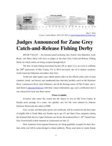 May 7, 2014 Contact: Laurie Ramie, ([removed]or [removed] Judges Announced for Zane Grey Catch-and-Release Fishing Derby RIVER VALLEY – An esteemed panel including Alex Zidock, Don Hamilton, 