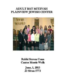 ADULT BAT MITZVAH PLAINVIEW JEWISH CENTER Rabbi Steven Conn Cantor Morris Wolk June, 1, 2013
