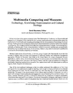 FOREWORD  Multimedia Computing and Museums Technology, Knowledge Representation and Cultural Heritage David Bearman, Editor