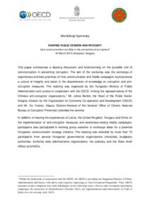 Workshop Summary SHAPING PUBLIC OPINION AND INTEGRITY How communication can help in the prevention of corruption? 19 March 2013, Budapest, Hungary  This paper summarizes a daylong discussion and brainstorming on the poss