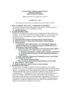 ALPINE COUNTY UNIFIED SCHOOL DISTRICT BOARD OF TRUSTEES REGULAR MEETING AGENDA Vision: All students are engaged and successful 5:30 PM, July 11, 2017 Administrative Services Annex, 43 Hawkside Drive, Markleeville, CA 961