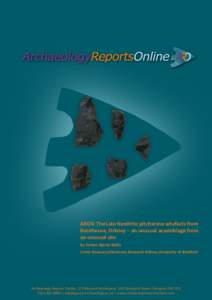 ARO4: The Late Neolithic pitchstone artefacts from Barnhouse, Orkney – an unusual assemblage from an unusual site By Torben Bjarke Ballin Lithic Research/Honorary Research Fellow, University of Bradford