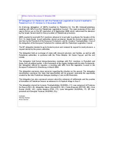 EP Press Service Press release 05 November[removed]EP Delegation for Relations with the Palestinian Legislative Council travelled to Palestine from 31 October to 3 November 2008 An 8-strong delegation of MEPs travelled to 