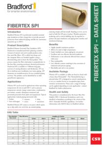 Introduction Bradford Fibertex SPI is preformed moulded sectional pipe insulation to limit energy loss or provide personel protection from industrial piping suitable for continuous operation up to 650˚C.