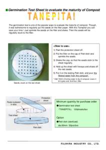 ■Germination Test Sheet to evaluate the maturity of Compost  The germination test is one of the popular ways to evaluate the maturity of compost. Though, it was bothersome to regularly put the seeds on the filter paper