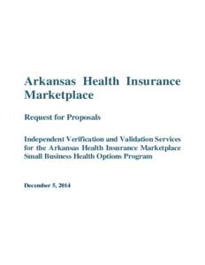 Arkansas Health Insurance Marketplace Request for Proposals Independent Verification and Validation Services for the Arkansas Health Insurance Marketplace Small Business Health Options Program