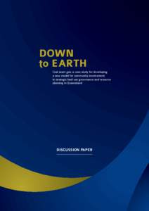 DOWN to EARTH Coal seam gas: a case study for developing a new model for community involvement in strategic land use governance and resource planning in Queensland