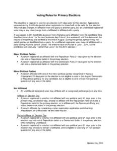 Voting Rules for Primary Elections The deadline to register to vote for any election is 21 days prior to that election. Applications received during the 20-day period when registration is closed will not be valid for tha