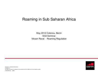 Roaming in Sub Saharan Africa  May 2012 Cotonou, Benin SG3 Seminar Vikram Raval - Roaming Regulation