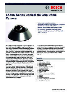 CCTV | EX49N Series Conical No-Grip Dome Camera  EX49N Series Conical No-Grip Dome Camera ▶ Ultra-vandal resistant construction ▶ Conical No-Grip design impossible to grip or hang from,