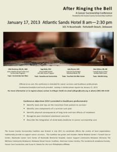 After Ringing the Bell A Cancer Survivorship Conference Hosted by the Sussex County Survivorship Coalition January 17, 2013 Atlantic Sands Hotel 8 am—2:30 pm 101 N Boardwalk - Rehoboth Beach, Delaware