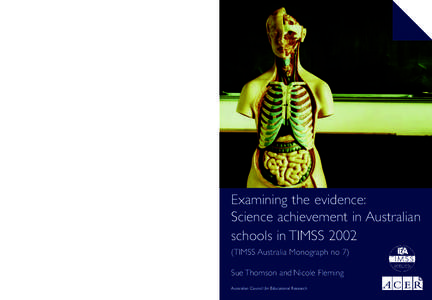 Examining the evidence: Science achievement in Australian schools in TIMSS[removed]TIMSS Australia Monograph no 7) Sue Thomson and Nicole Fleming Melbourne office 19 Prospect Hill Road (Private Bag 55) Camberwell VIC 3124 