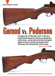 Feature  garand vs. pedersen Garand Vs. Pedersen The adoption of the “U.S. Rifle, Caliber .30, M1” in 1936 was an